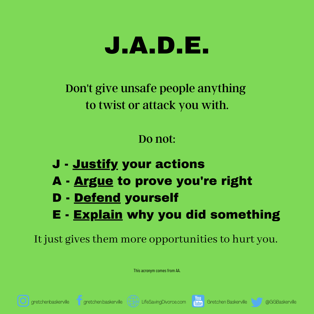 When dealing with toxic people, use JADE: Don't justify, argue, defend or explain