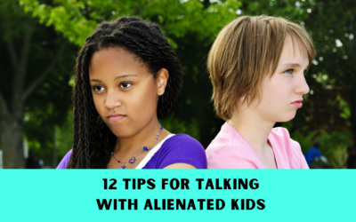 12 Tips for Talking with Alienated Kids