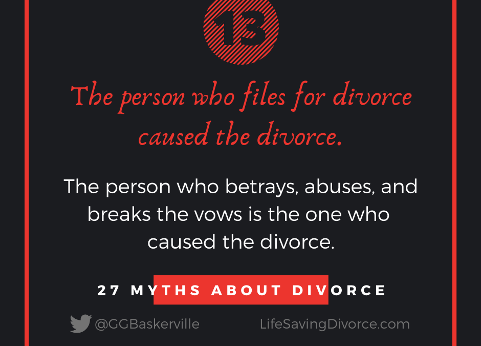 Myth 13: The Person Who Files for Divorce Caused the Divorce