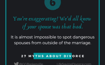 Myth 6: You’re Lying: We’d All Know If Your Spouse Was That Bad