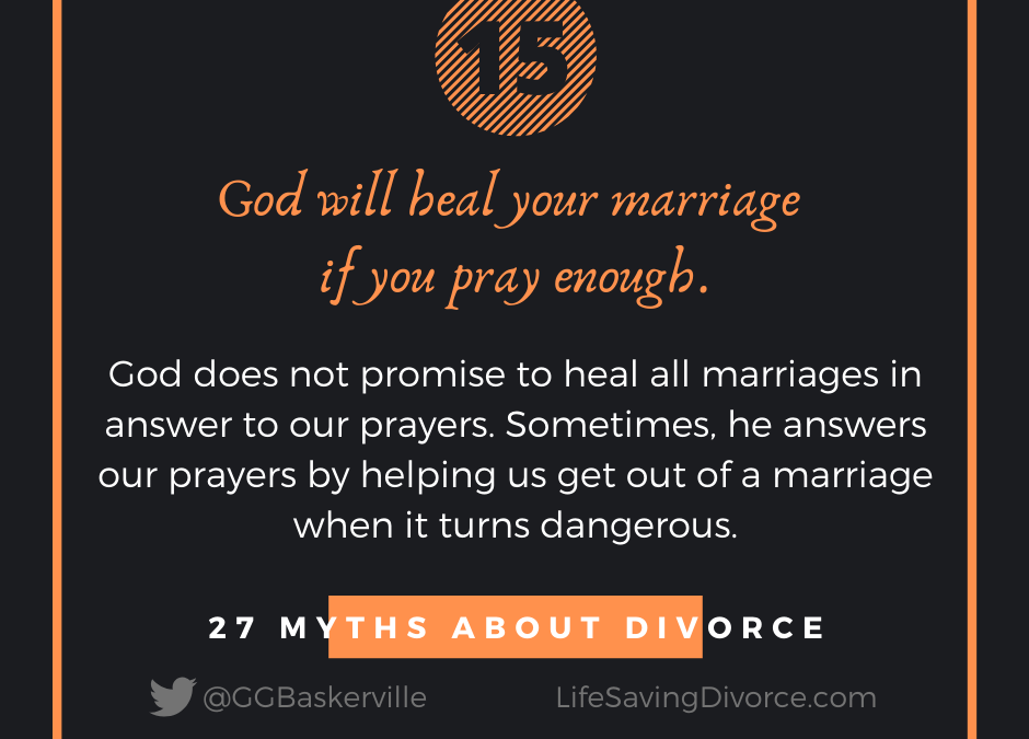Myth 15: God will Heal Your Marriage if You Pray Hard Enough