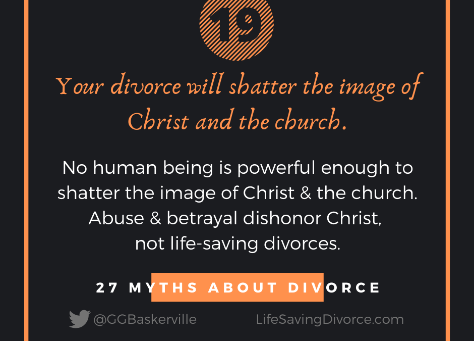 Myth 19: Your Divorce Will Shatter the Image of Christ and the Church