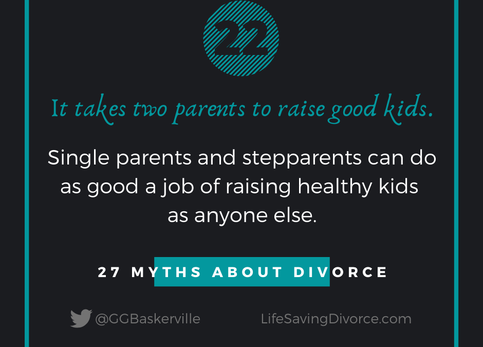 Myth 22: It Takes Two Married Parents to Raise Good Kids