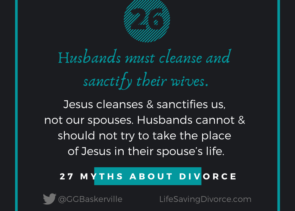 Myth 26: Husbands are to cleanse and sanctify their wives