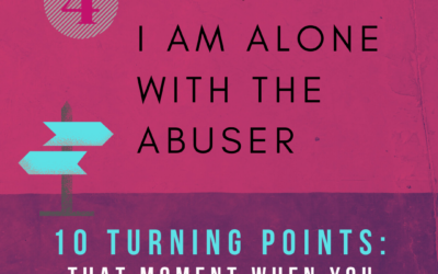 Turning Point 4: Help! I Am Alone with the Abuser