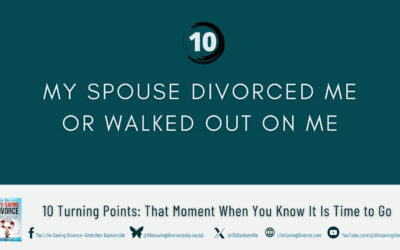 Turning Point 10: I had no Choice Because My Spouse Divorced or Abandoned Me