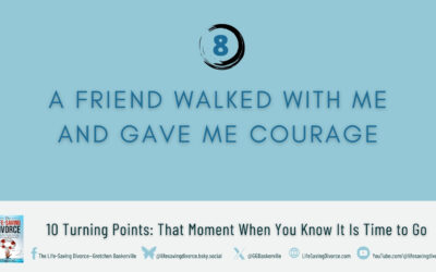 Turning Point 8: A Friend Walked with Me and Gave Me Courage