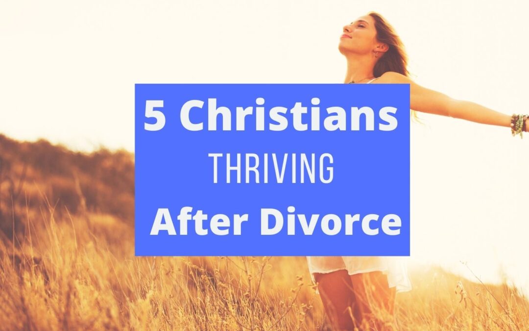 5 Christians Who Divorced and Are Thriving Now