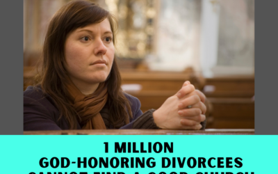 1 Million God-honoring Divorcees Cannot Find a Safe Church