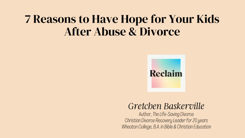 7 Reasons to Have Hope for Your Kids After Abuse and Divorce