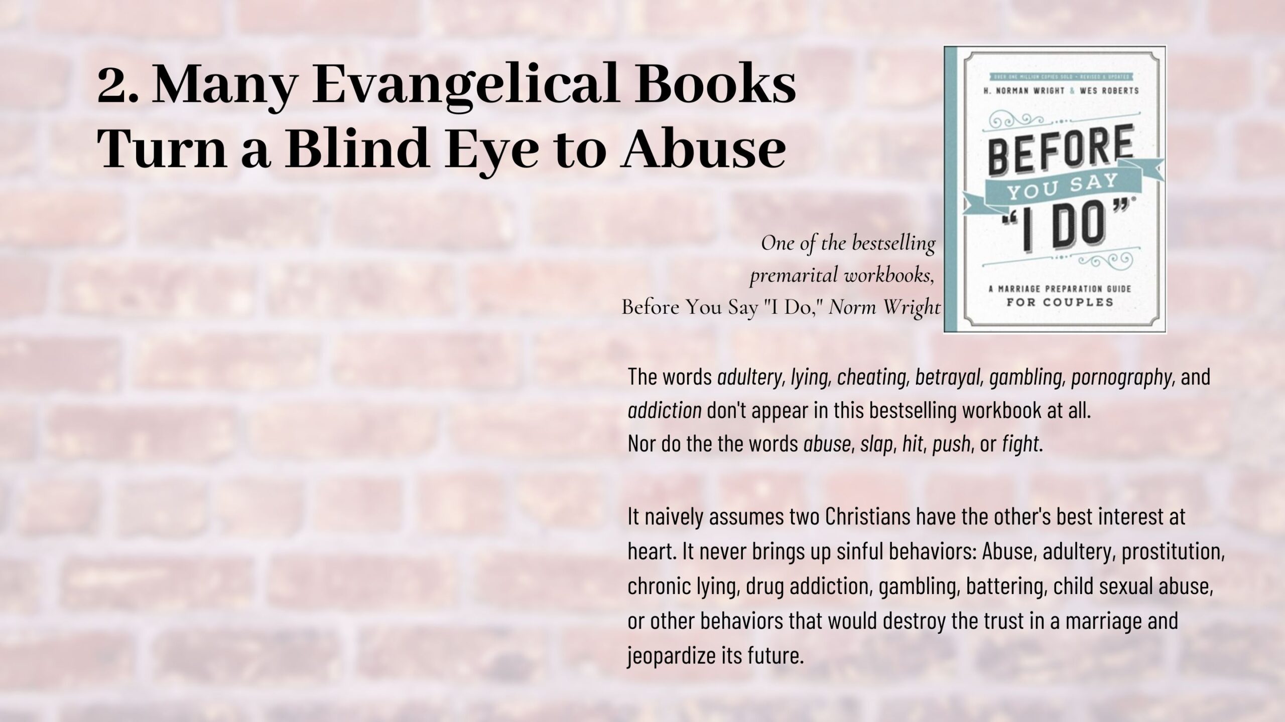 EVANGELICAL books often ignore the topic of abuse and other serious problems. 