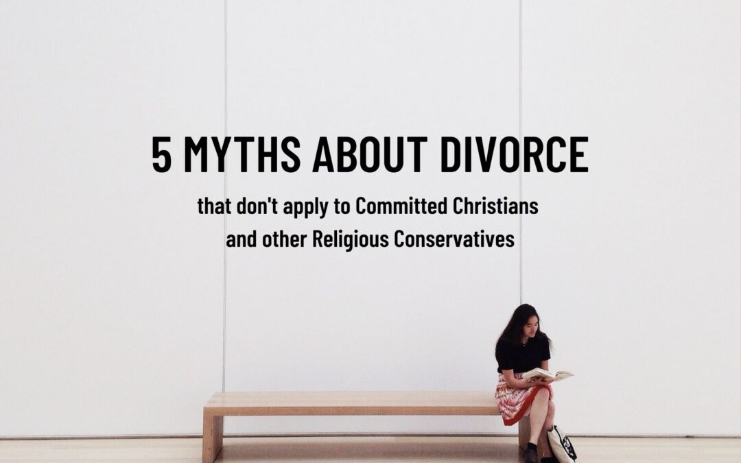 Top 5 Myths About Divorce that Don’t Apply to Christians and Others of Deep Faith