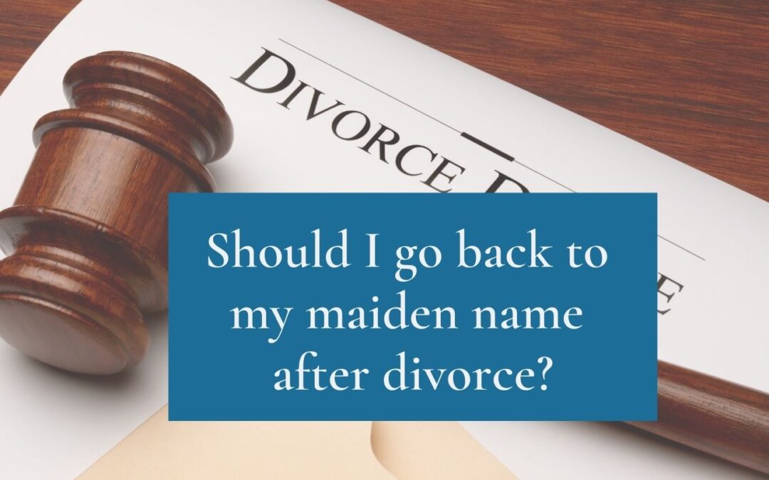 Should I Go Back to My Maiden Name After Divorce?