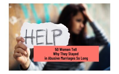 Why Does She Stay In An Abusive Marriage? 50 Women & Men Tell Why