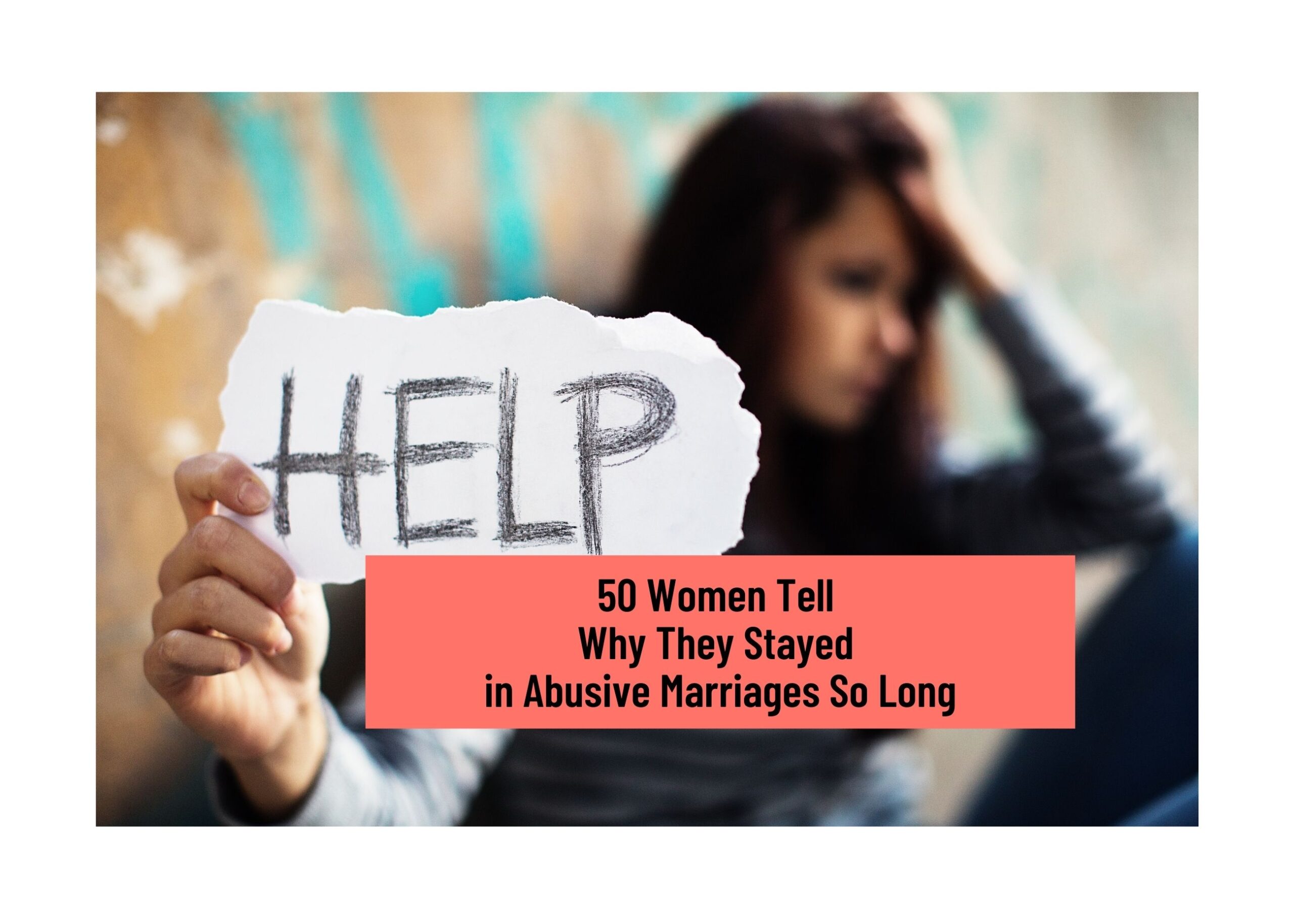 Why Does She Stay In An Abusive Marriage? 50 Women and Men Tell Why Life-Saving Divorce image pic