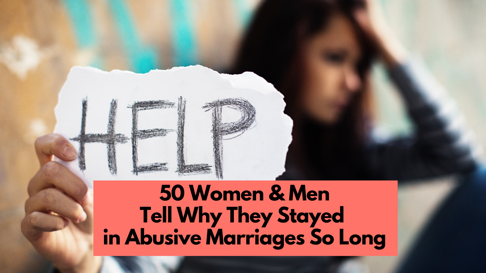 Woman holding a sign that says “HELP” illustrating why women and men stay in abusive marriages