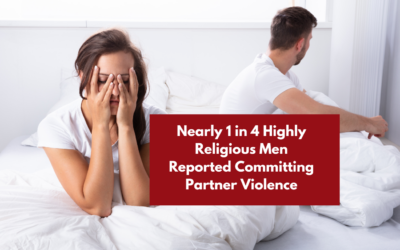 Nearly 1 in 4 Highly Religious Men Reported Committing Partner Violence (Shocking Study)