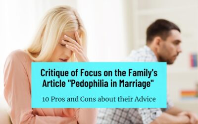 Critique: Focus on the Family’s “PEDOPHILIA IN MARRIAGE” Article—10 Pros and 10 Cons