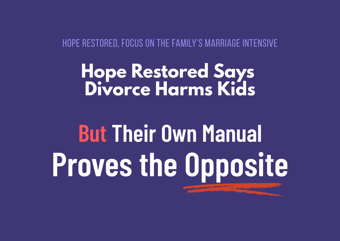 Graphic stating: “Hope Restored Says Divorce Harms Kids — But Their Own Manual Proves the Opposite.”