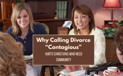 Why Calling Divorce “Contagious” Hurts Christians Who Need Community