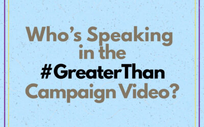Who’s Speaking in the #GreaterThan Campaign Video—and Why Context Matters