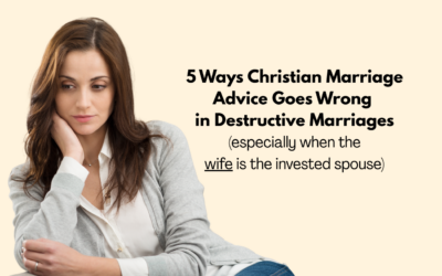 5 Ways Christian Marriage Advice Goes Wrong in Destructive Marriages