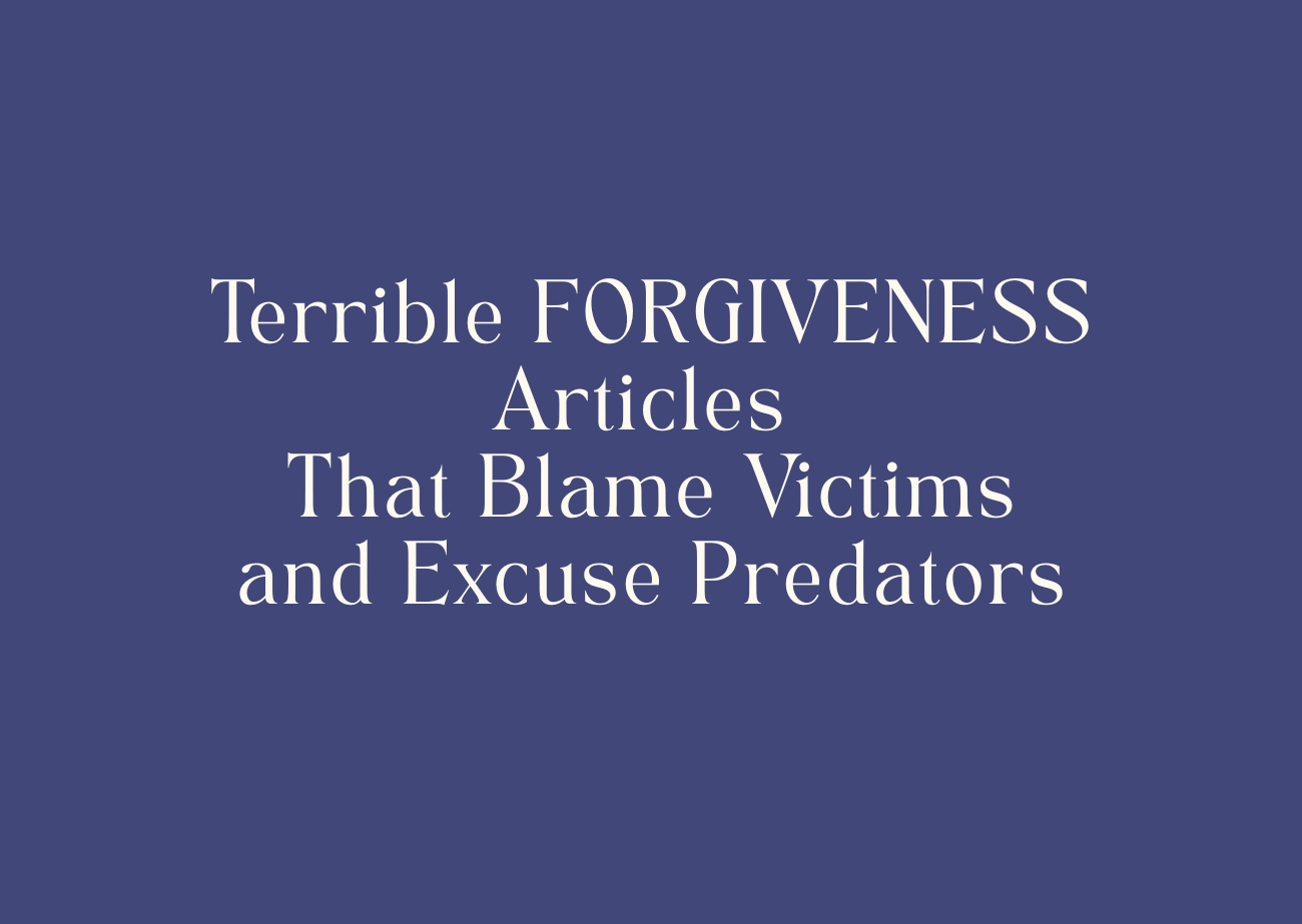 Graphic with the words “Terrible Forgiveness Articles That Blame Victims and Excuse Predators” in white serif text on a blue background.