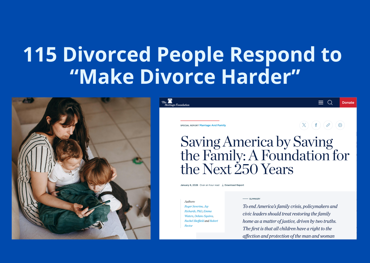 Image of a sad woman holding her two toddlers next to a screenshot of the Heritage Foundations' proposal and the phrase 115 divorced people respond to Heritage Foundation proposal to make divorce harder