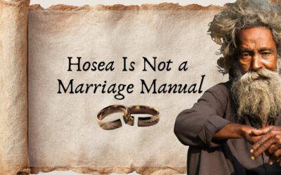 Hosea Is Not a Marriage Manual for Betrayed Spouses