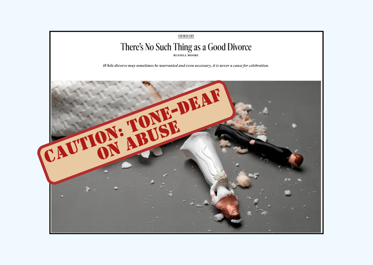 Screenshot of Russell Moore’s article “There’s No Such Thing as a Good Divorce” with a red warning stamp reading “Caution: Tone-Deaf on Abuse.”