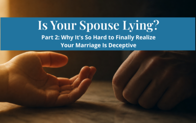 Is Your Spouse Lying? Why Lies Are So Hard to See