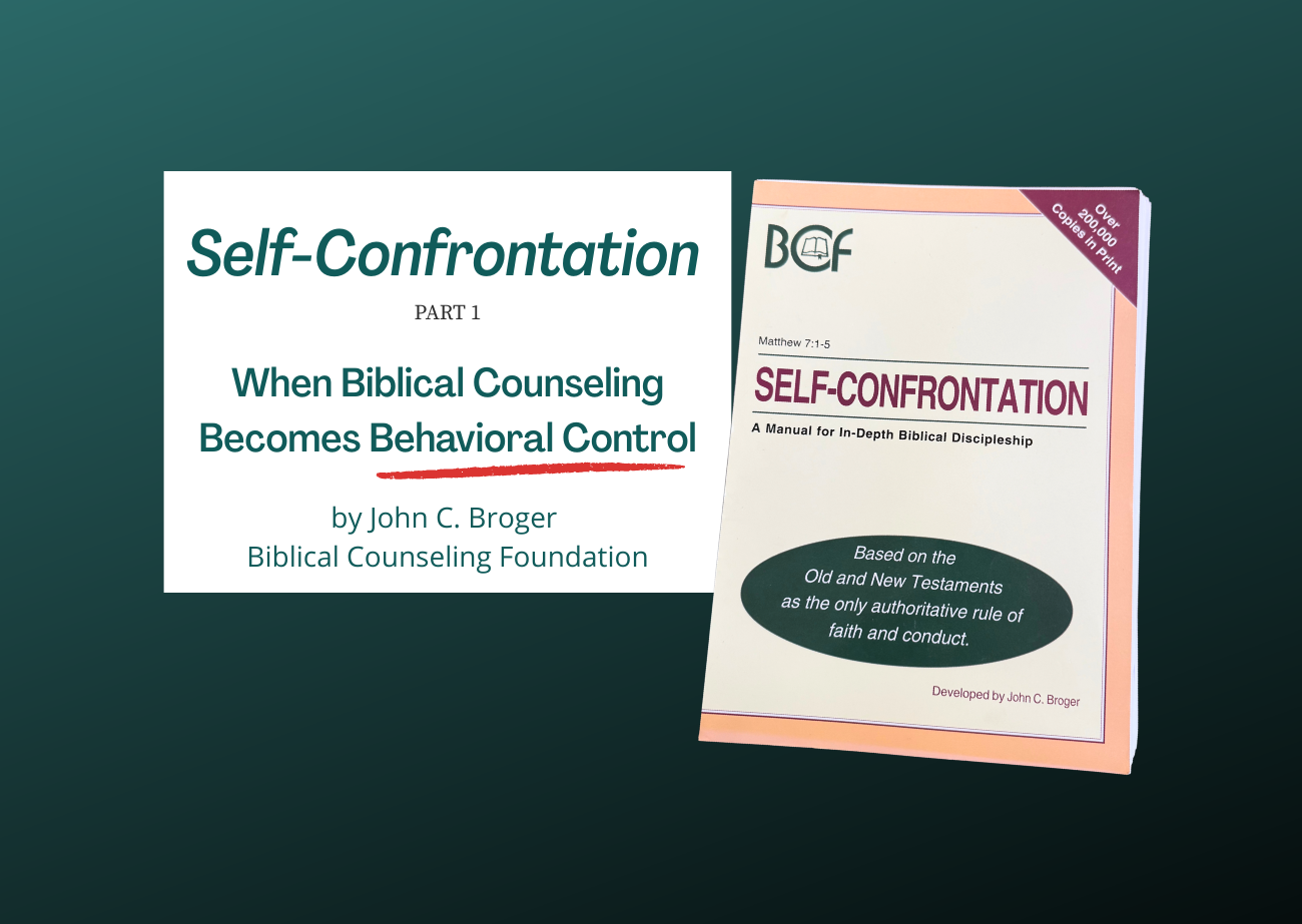 Cover image for Part 1 of a critique series on John C. Broger’s Self-Confrontation manual and behavioral control in biblical counseling.