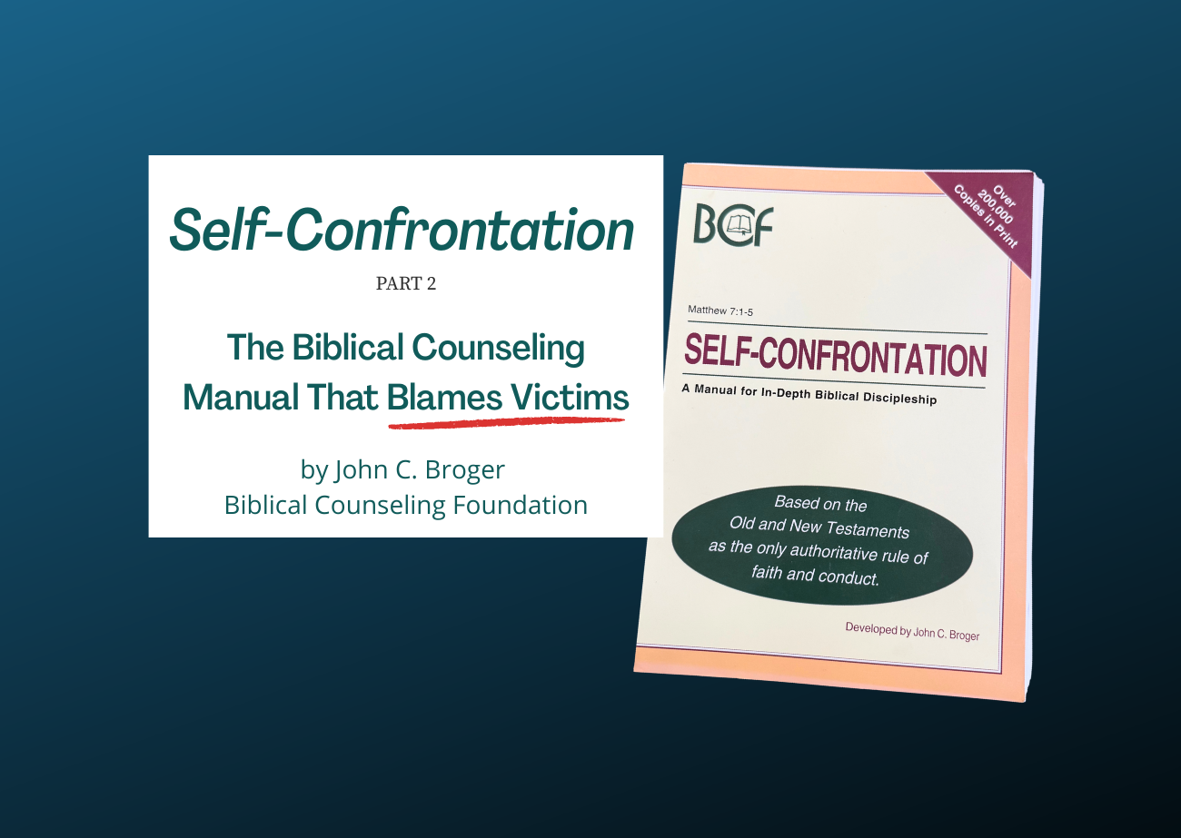 Cover image for Part 2 of a critique series on John C. Broger’s Self-Confrontation manual and victim-blaming in biblical counseling.