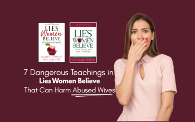 7 Dangerous Teachings in Lies Women Believe That Can Harm Abused Wives