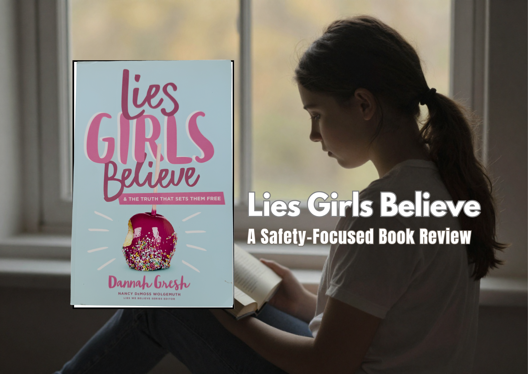 Cover of Lies Girls Believe beside a girl reading, with the words “A Safety-Focused Book Review.”