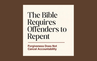Forgiveness: The Bible Requires Abusers and Cheaters to Repent and Change